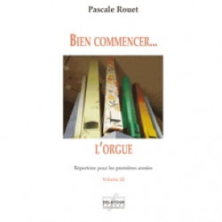 Pascale Rouet Bien commencer... l'orgue - Volume 3