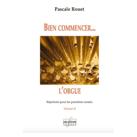 Pascale Rouet Bien commencer... l'orgue - Volume 2