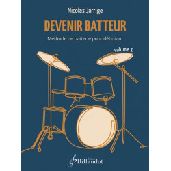 Devenir batteur. Volume 1 Méthode de batterie pour débutant Nicolas JARRIGE