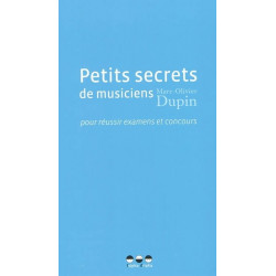 Petits secrets de musiciens pour réussir examens et concours DUPIN Marc-Olivier