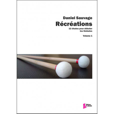Daniel Sauvage Récréations volume 1 - 12 Etudes pour débuter les timbales