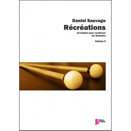 Daniel Sauvage Récréations volume 2 - 12 Etudes pour continuer les timbales