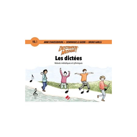 Destination Musique : Les dictées. Volume 1