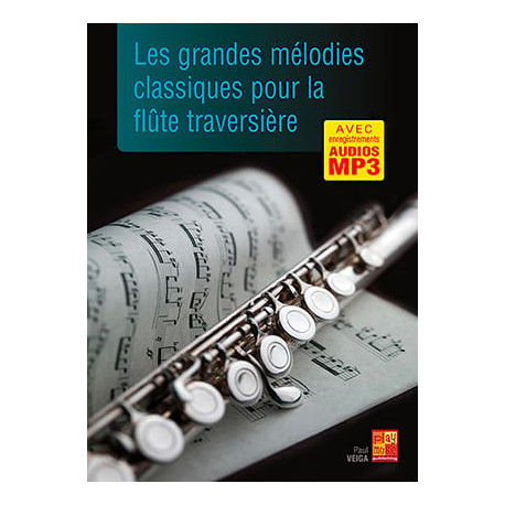 Les grandes mélodies classiques pour la flûte traversière Avec Audio en ligne.