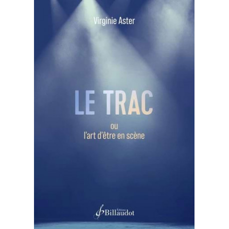Le Trac ou l'art d'être en scène ASTER Virginie