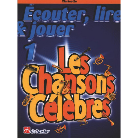 DE HASKE Ecouter Lire et Jouer - Les Chansons Célèbres - Volume 1 - Clarinette