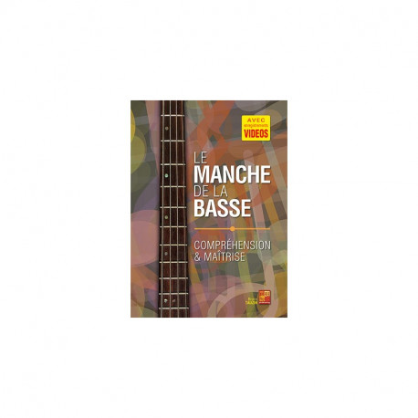 LE MANCHE DE LA BASSE - COMPRÉHENSION & MAÎTRISE
