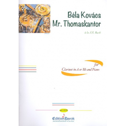 Kovács, Béla Mr. Thomaskantor for clarinet in A or Bb and piano