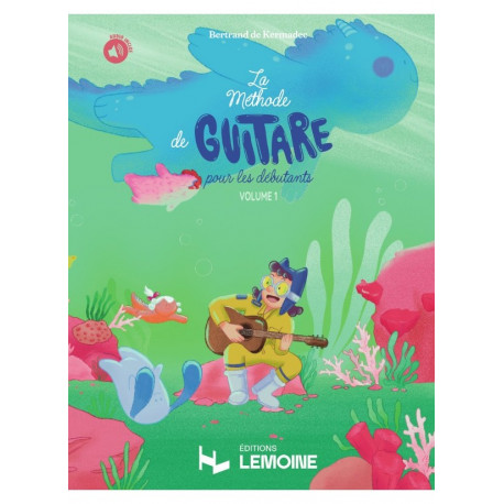 Bertrand de Kermadec La Méthode de guitare pour les débutants Vol.1
