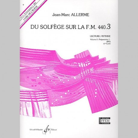  Allerme: Du Solfege Sur La F.M. 440.3 - Lecture/Rythme - Eleve
