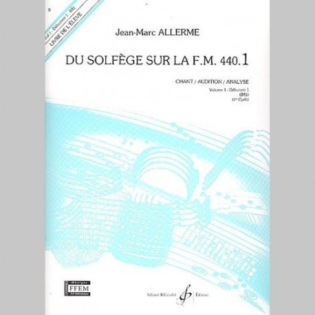  Allerme: Du Solfege Sur La F.M. 440.1 - Chant/Audition/Analyse - Eleve - Partitions