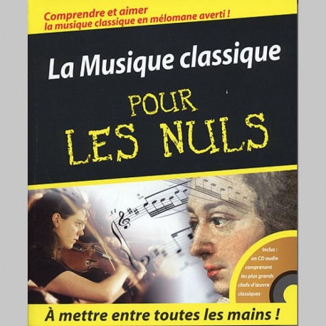 La Musique Classique Pour Les Nuls - Livre et Cd