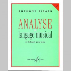 Girard: Analyse Du Langage Musical Volume 2: De Debussy A Nos Jours~ Théorie (Tous Les Instruments)