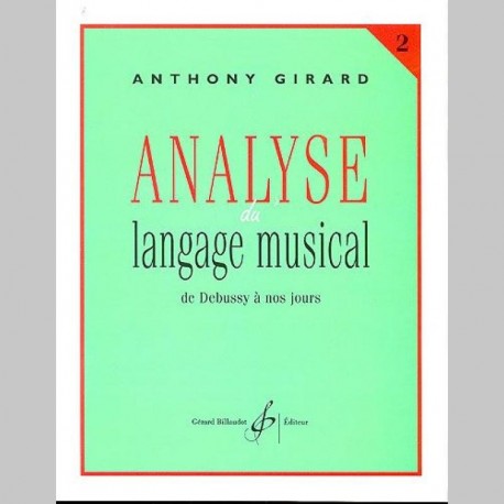 Girard: Analyse Du Langage Musical Volume 2: De Debussy A Nos Jours~ Théorie (Tous Les Instruments)