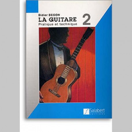 Didier Begon: La Guitare Volume 2 - Pratique Et Découverte~ Méthode Instrumentale (Guitare)