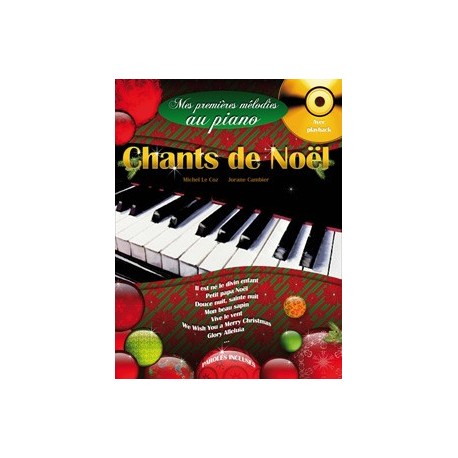 Chants de Noel - Mes premières mélodies au piano J. Cambier, M. Le Coz 