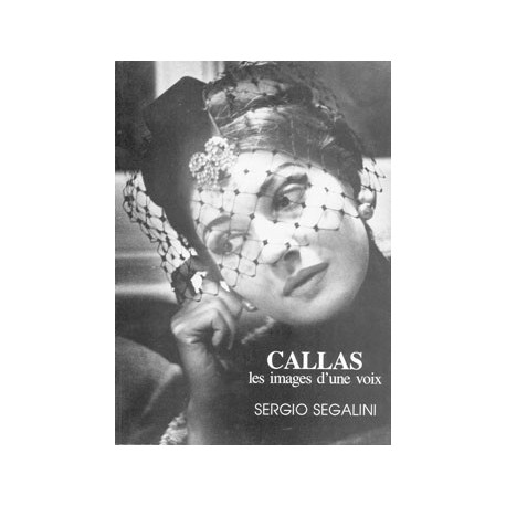 Callas, les images d'une voix SEGALINI Sergio