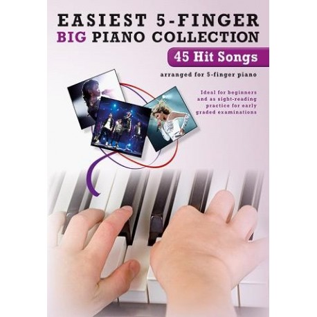 EASIEST 5-FINGER BIG PIANO COLLECTION : 45 HIT SONGS 